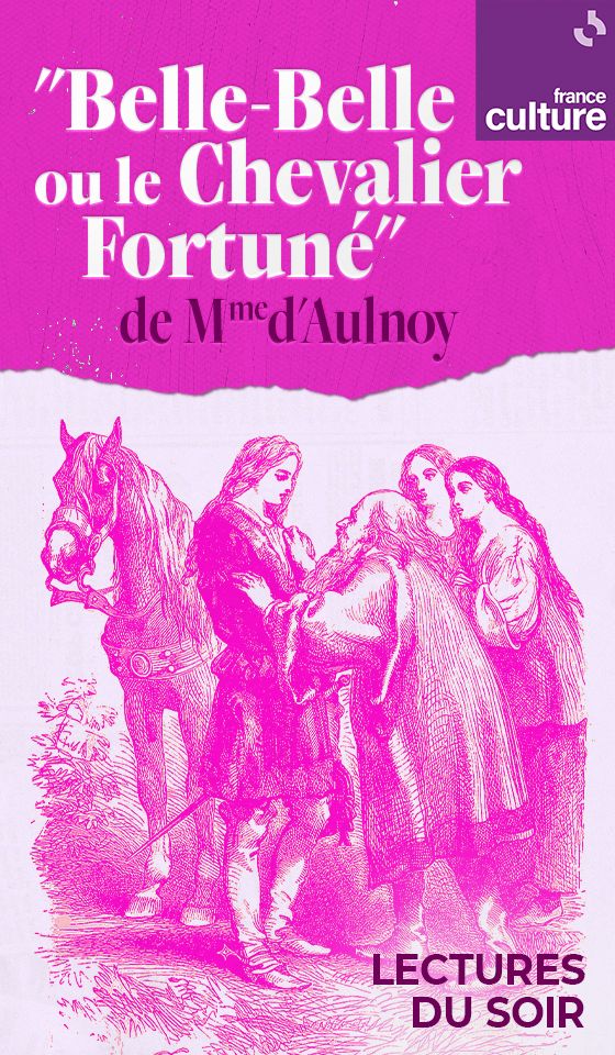 "Belle-Belle ou Le Chevalier Fortuné", un conte de Madame d’Aulnoy